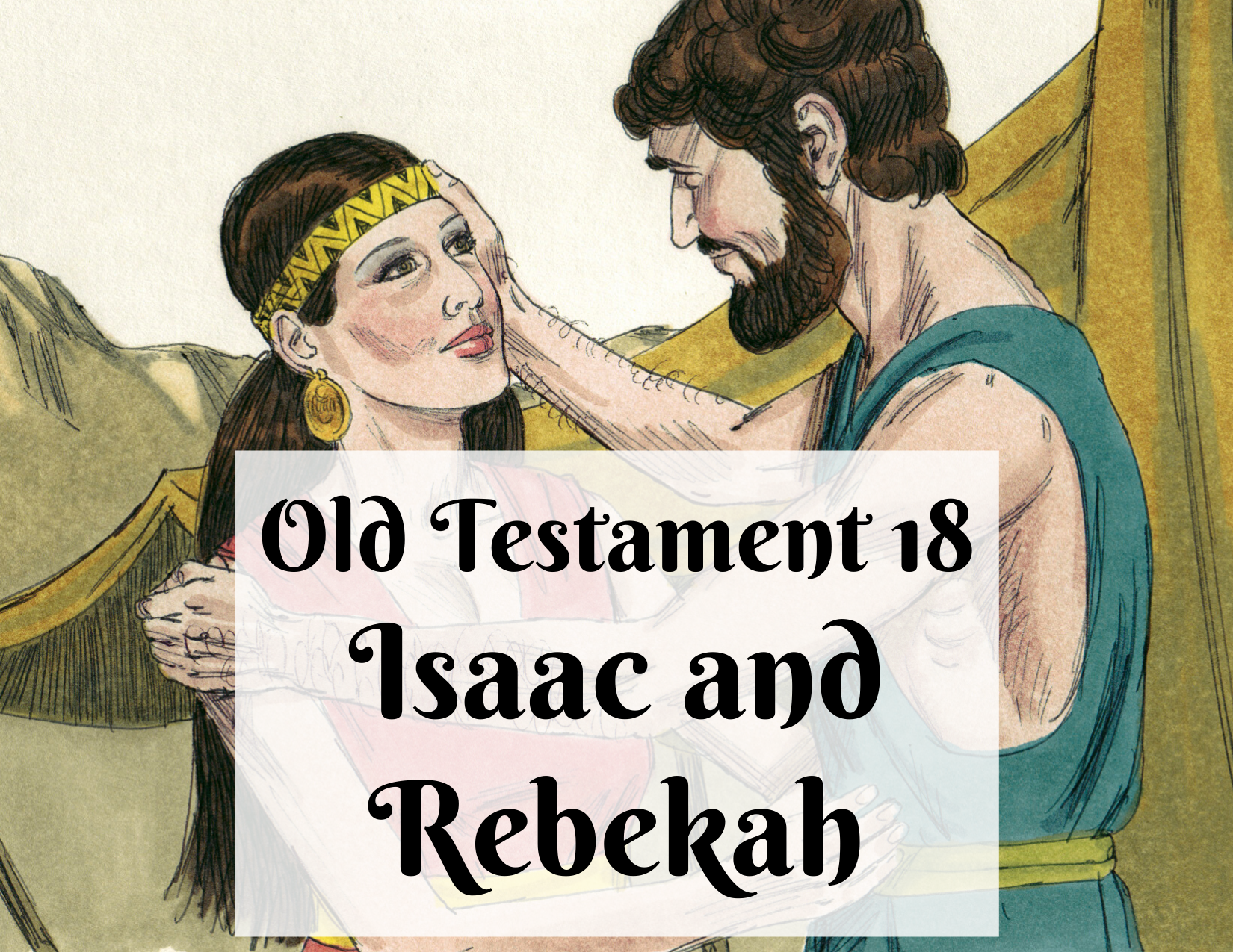 OT 018 - Isaac and Rebekah